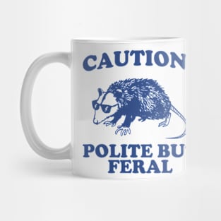 Polite but feral possum Mug